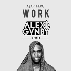 ASAP Ferg - Work (Alex Gunby Remix)