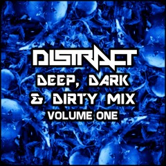 Distract - Deep, Dark & Dirty Mix - Volume One
