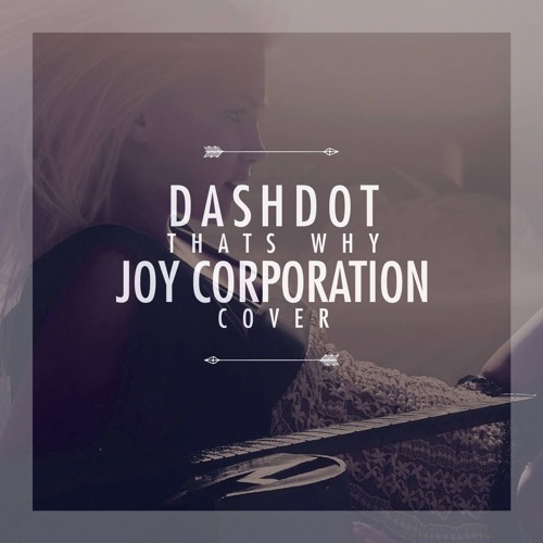 Dashdot - That's Why (Joy Corporation Cover) FREE DOWNLOAD