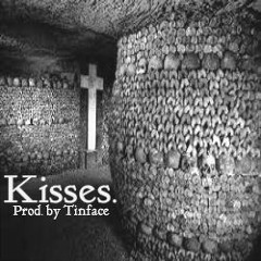 Kisses Prod. by Tinface
