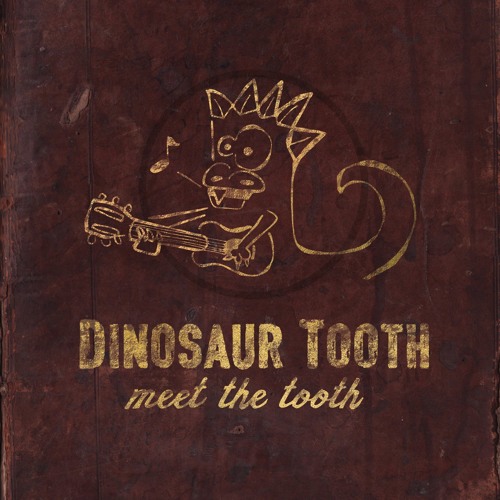 Dinosaur Tooth - I Just Got An Itch