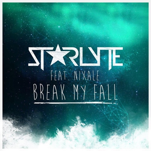 STARLYTE ft. NIXALE - Break My Fall (Radio Edit) | FREE DOWNLOAD