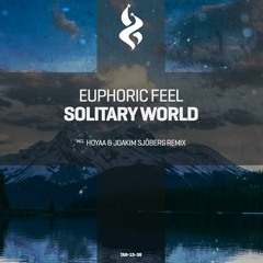 Euphoric Feel - Solitary World (Hoyaa & Joakim Sjoberg Remix)