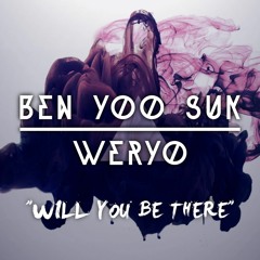Ben Yoo Suk & Weryo - Will You Be There (Original Mix)