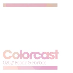 Colorcast 025 with Boxer & Forbes