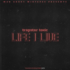 Premiere: Trapstar Toxic - Life I Live