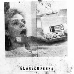 Glasscherben (Excerpt #2)
