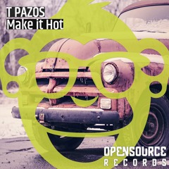 T Pazos - Make It Hot [Opensource Records]