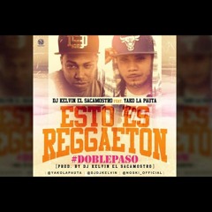 Dj Kelvin EL Sacamostro Ft Yako LaPauta - Esto Eh Reggeaton Remix Perreo DoblePaso