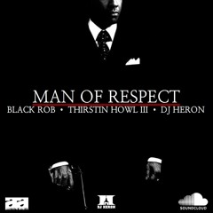 Man Of Respect - Black Rob - Thirstin Howl III - Prod By DJ Heron