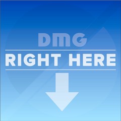 DMG - Right Here (FREE DOWNLOAD) [Unofficial release]