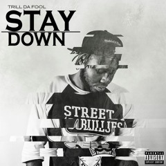 Trill Staying Down