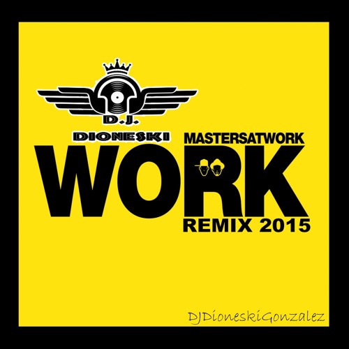Masters At Work - Work DJ Dioneski Gonzalez Rmx 2015 DEMO ((NO TERMINADO))