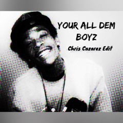 Your All Dem Boyz (Chris Cazarez Edit)Wiz Khalifa,Shelco&Teenwolf,Koyote, Uberjak'd,Nsync[Free DL]