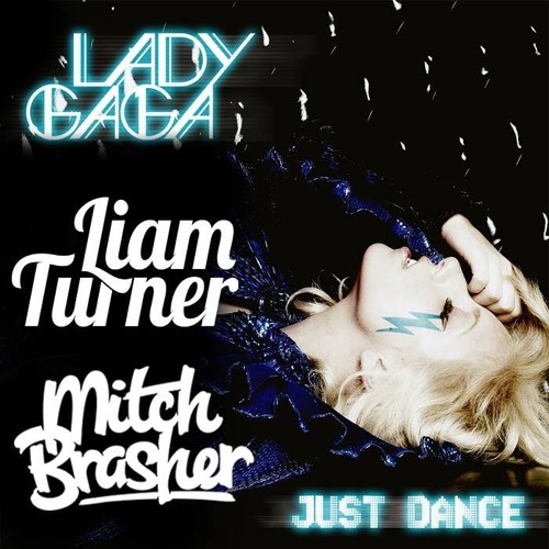 Just Dance (Mitch Brasher & Liam Turner Bootleg) - Lady Gaga [FREE DOWNLOAD]
