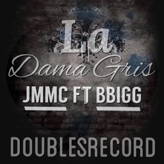 La Dama Gris - JMMC FT BBIGG