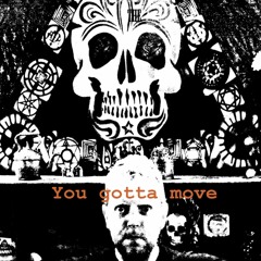 The Mississippi Freaks - You gotta move