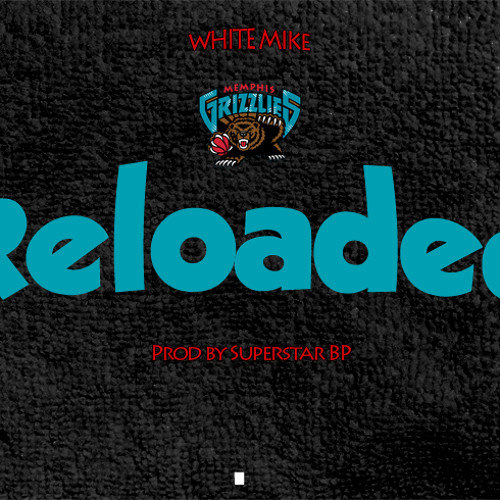 White Mike - Reloaded (Prod. By BP) (Rough Draft)