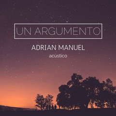 Adrian Manuel - Un Argumento (Acoustic Demo)
