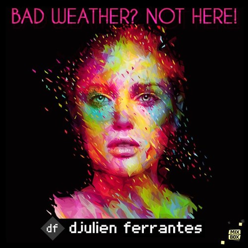 Djulien Ferrantes - Bad Weather? Not here! (Tech Afro House Mix)