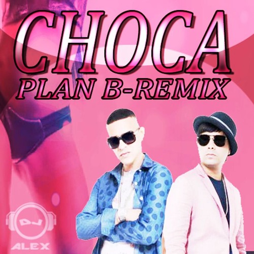 Stream Choca-Plan B [Dj Alex].mp3 by DJ ALEX | Listen online for free on  SoundCloud