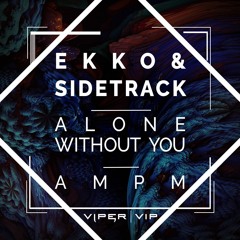 Alone Without You - Feat Samahra Eames [CLIP] - Ekko & Sidetrack
