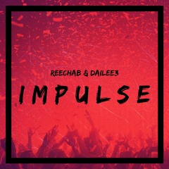 Reechab & Dailee3 - Impulse