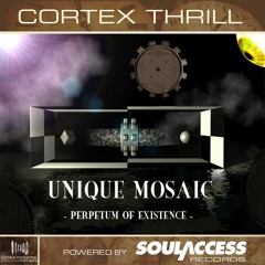 Cortex Thrill : "Unique Mosaic - Perpetum of Existence" [SADIGI025] Album Preview
