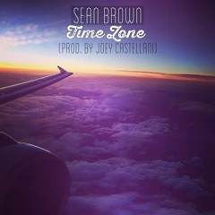 Sean Brown - Time Zone (Prod By Joey Castellani)
