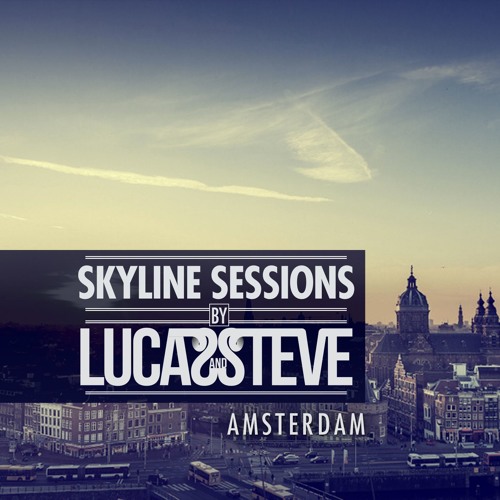 Lucas & Steve Present Skyline Sessions #4 Amsterdam