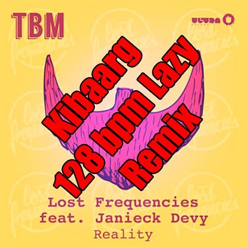 Stream Lost Frequencies - Reality (Kibaarg 128 Bpm Lazy Bootleg) by Kibaarg  | Listen online for free on SoundCloud