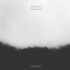 Michael FK & Groundfold - Sombre Sky