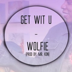 Get Wit U (Prod By. Mr Kdn)