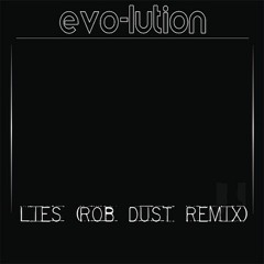 evo-lution - Lies (Rob Dust Remix)