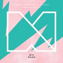 Tank & Cheetah - Luxury (Inpetto Remix)(ft. Niles Mason) [Out Now]
