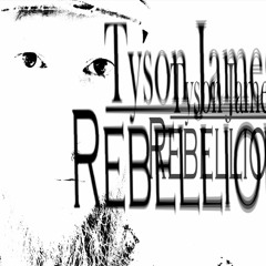 Tyson James***Rebellious***
