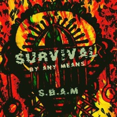 S.B.A.M Survival By Any Means