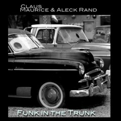 FUNK IN THE TRUNK  (Maurice/Rand)