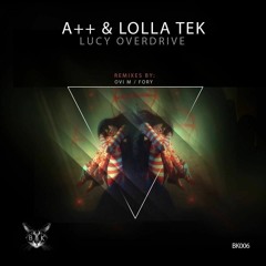 BK006 A++ & Lolla Tek - Lucy Overdrive (Original Mix)