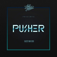 Too Future. Guest Mix 009: Pusher