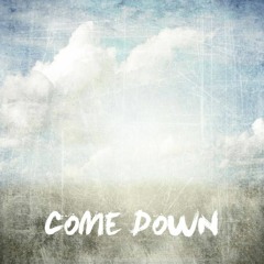 Come Down
