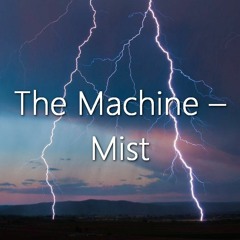 The Machine – Mist [HS By DasHouse]