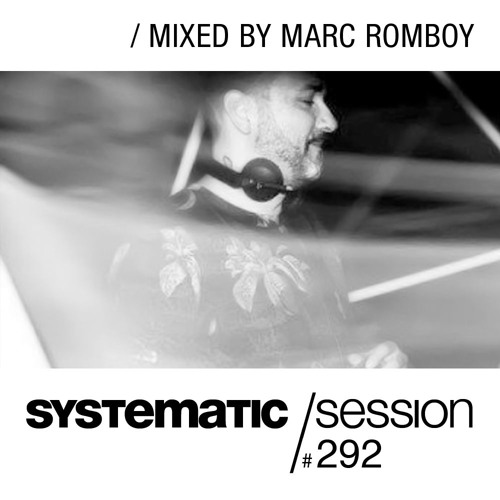 Systematic Session #292 (Mixed by Marc Romboy)