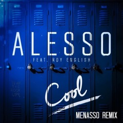 Alesso Feat. Roy English - Cool (MENASSO REMIX) [FREE DOWNLOAD-->BUY LINK]