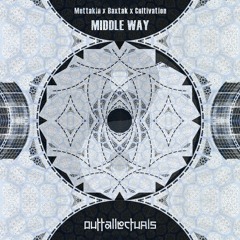 [OUTTA015] Mettakin x Cultivation x Баxтак - Middle Way
