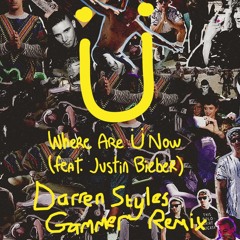 Jack Ü Ft. Justin Bieber - Where Are Ü Now (Darren Styles & Gammer Remix)[Nest HQ Premiere]