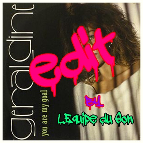 Geraldine - You Are My Goal L'Equipe Du Son Edit