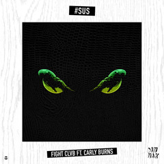 FIGHT CLVB - #SUS feat. Carly Burns