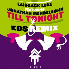 Laidback Luke feat. Jonathan Mendelsohn - Till Tonight (Eds Remix)