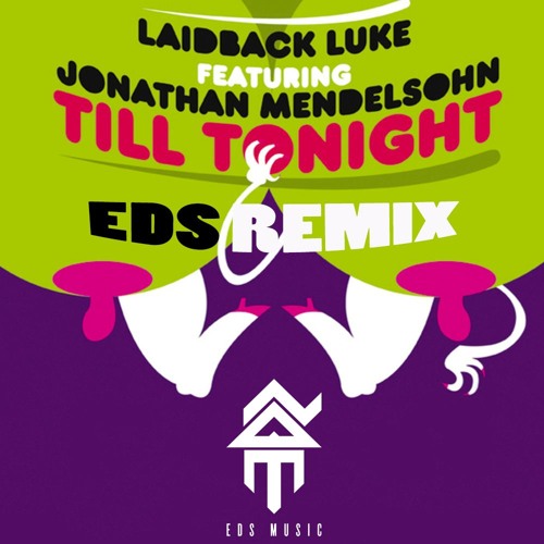 Laidback Luke feat. Jonathan Mendelsohn - Till Tonight (Eds Remix)